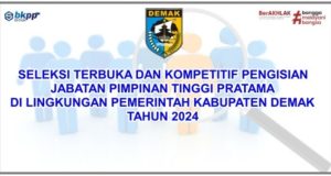 Buang Buang Waktu & Tenaga, Seleksi Pengisian Pejabat tinggi Eselon II di Demak Hanya Formalitas